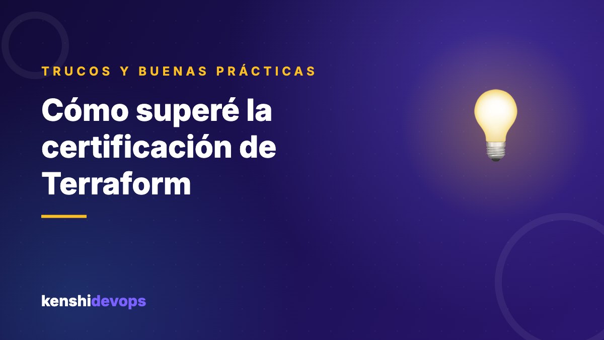 Cómo superé la certificación de Terraform
