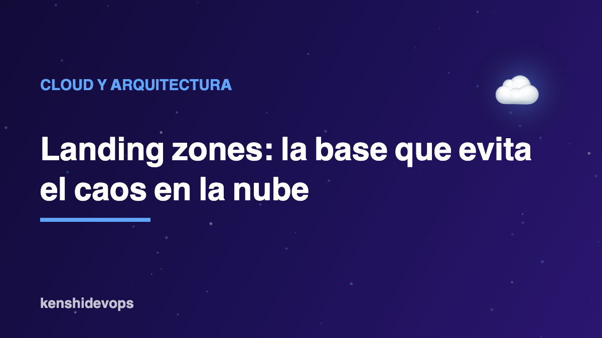Landing zones: la base invisible que evita el caos en la nube